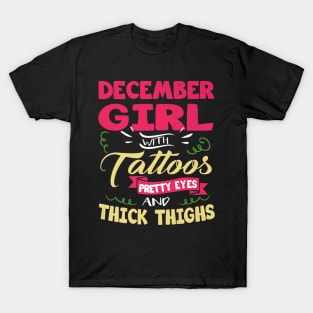 December Girl With Tattoos Pretty Eyes Thick Thighs T-Shirt